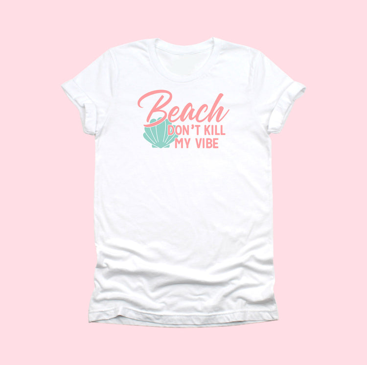 Beach don't kill my vibe