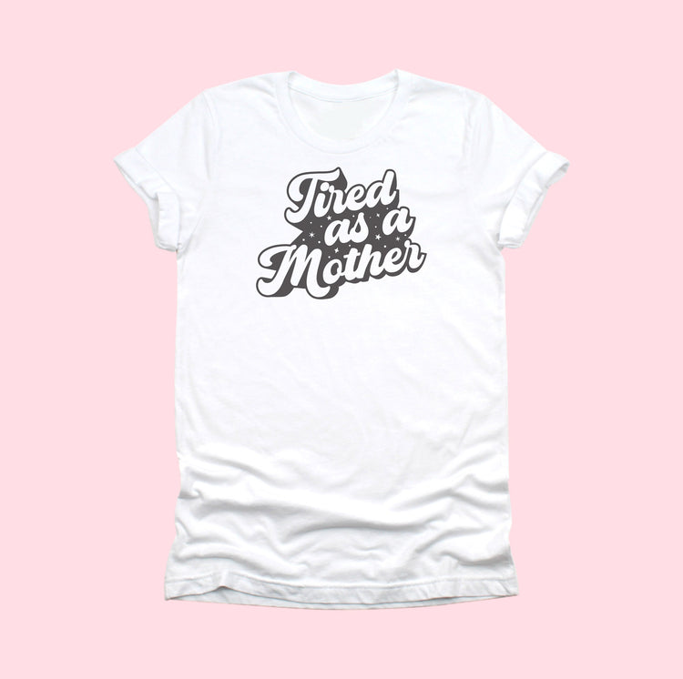 Tired As A Mother v2