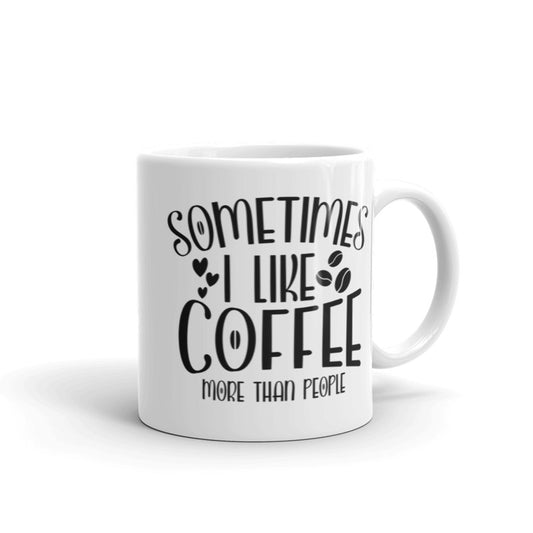 Sometimes I Like Coffee More Than People Mug