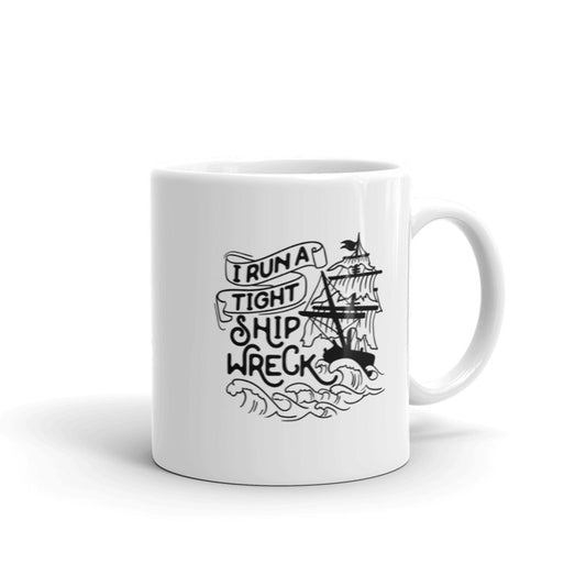 I run a tight shipwreck Mug