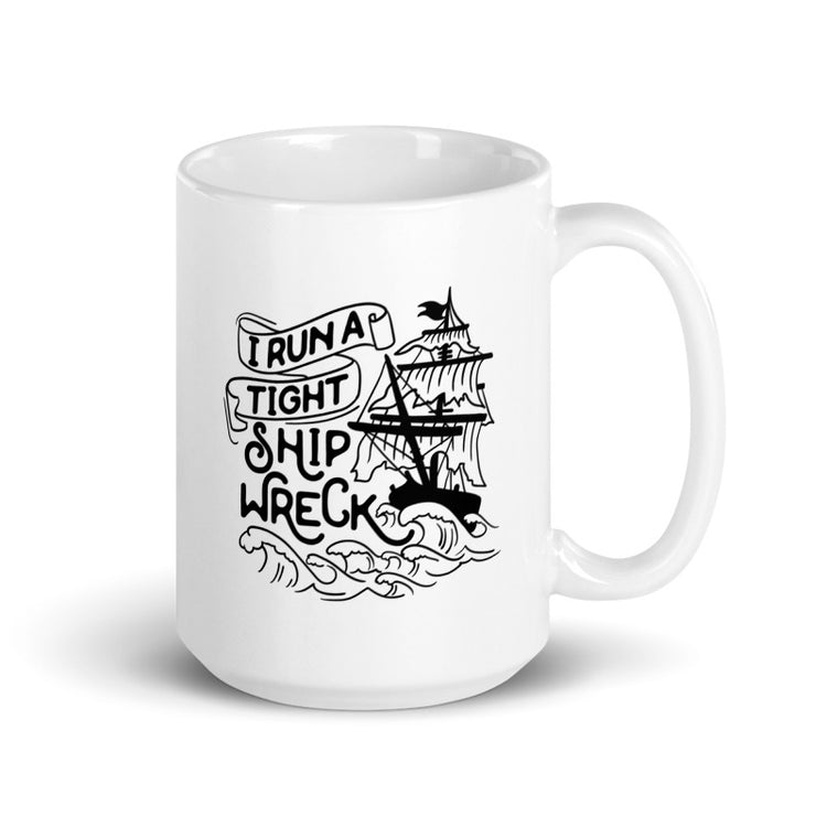 I run a tight shipwreck Mug