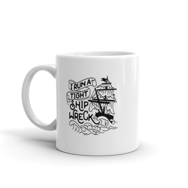 I run a tight shipwreck Mug