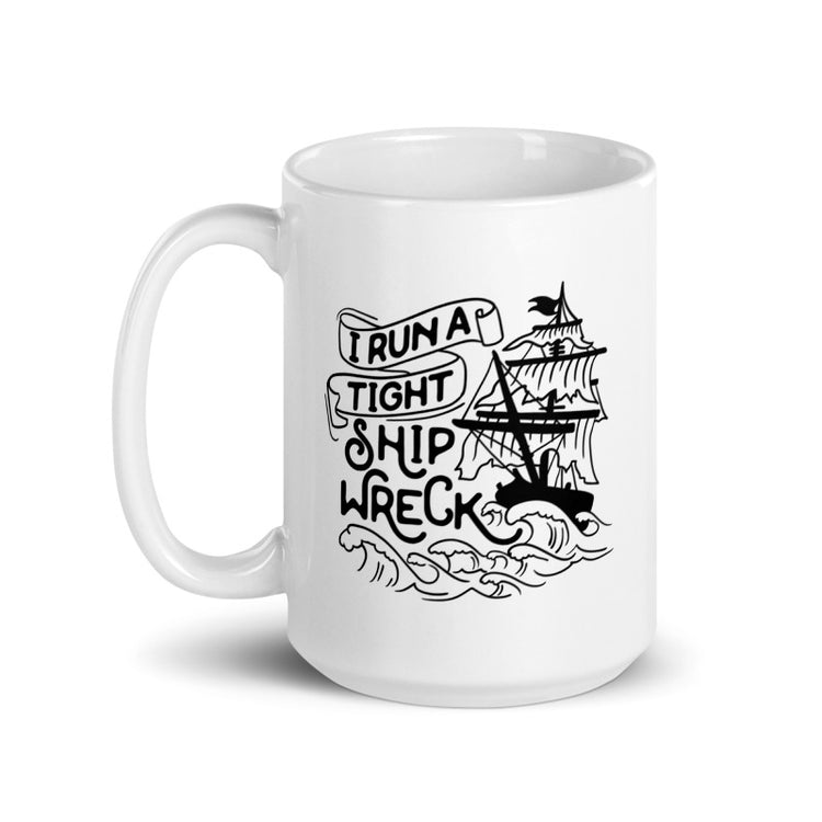 I run a tight shipwreck Mug