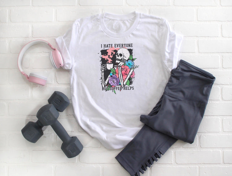 I hate everyone, but Coffee Helps.