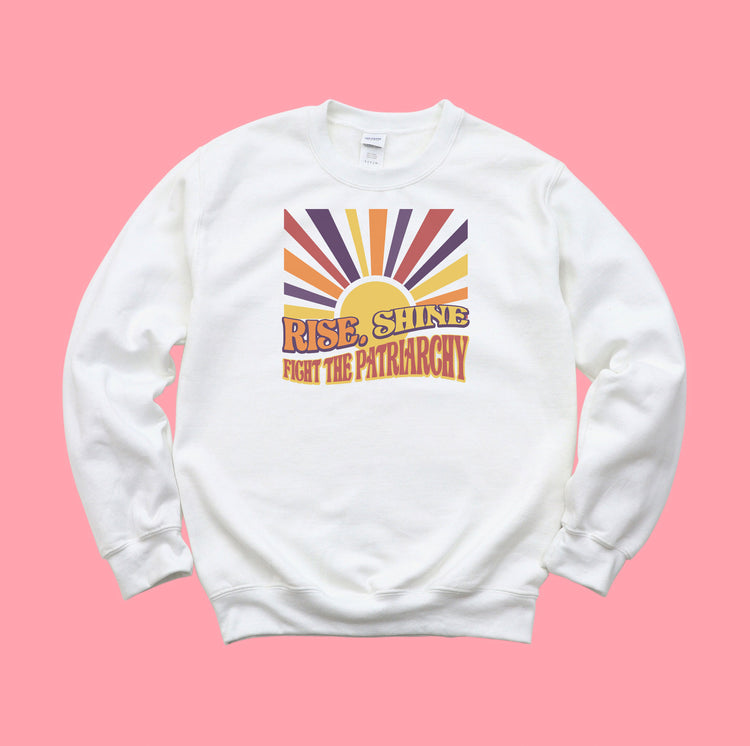 Rise, Shine, Fight the Patriarchy