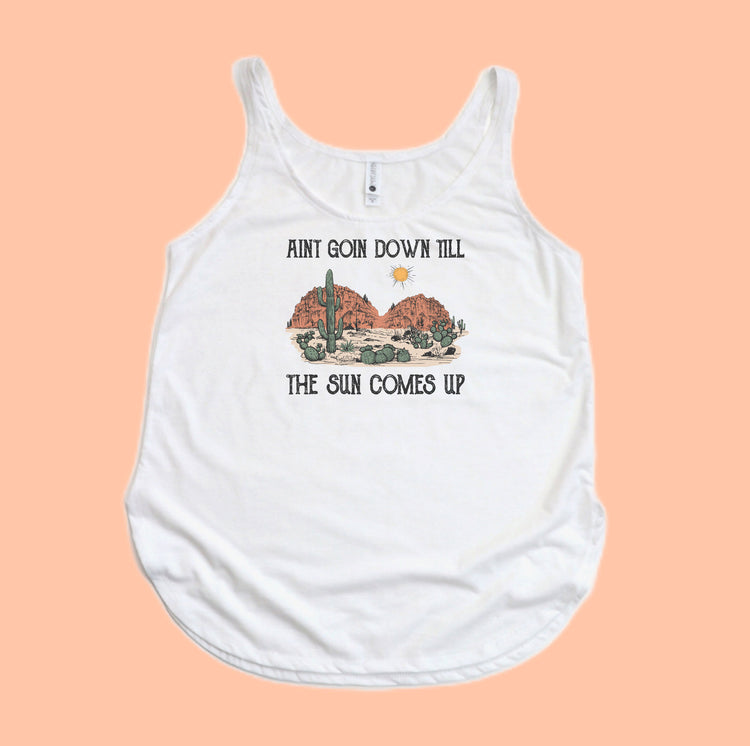 Ain't goin down till the sun comes up