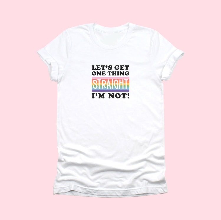 Let's Get one thing straight